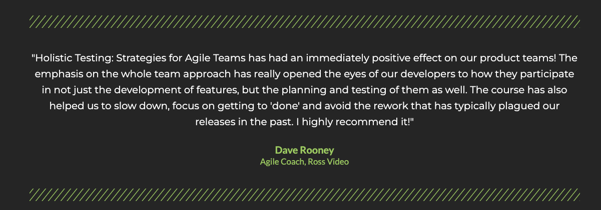 Holistic testing course testimonial from Dave Rooney, Agile Coach, Ross Video
